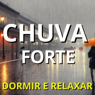 Sons de Chuva Forte (Relaxar, dormir e Meditar)