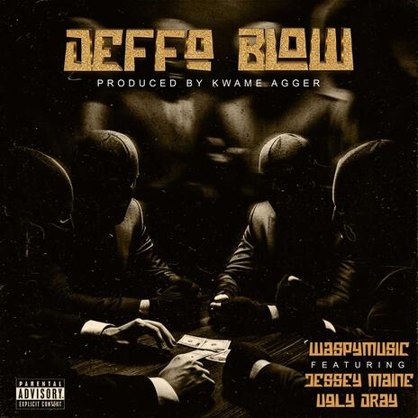 DEFFO BLOW ft. Jessey Maine & Ugly Dray | Boomplay Music