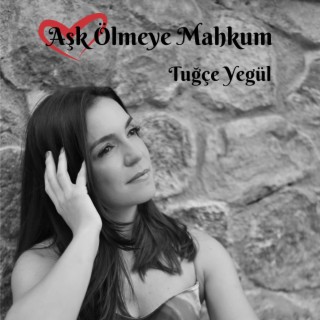 Aşk Ölmeye Mahkum lyrics | Boomplay Music