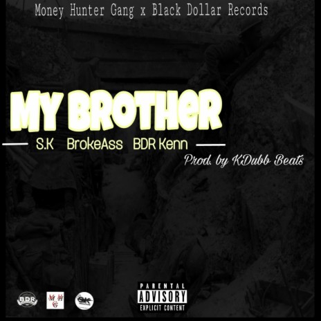 My Brother (feat. BrokeAss & BDR Kenn) | Boomplay Music