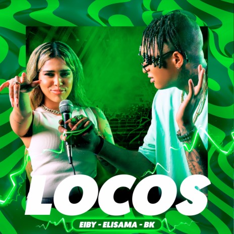 Locos ft. Elisama & BK | Boomplay Music