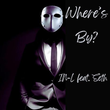 Where's By? ft. Seth | Boomplay Music