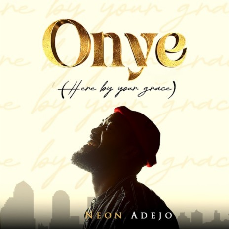 Onye (Here by Your Grace) | Boomplay Music