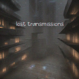 Lost Transmissions