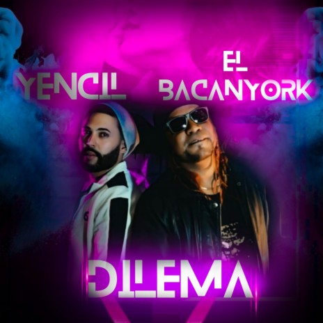 Dilema ft. el bacanyork | Boomplay Music