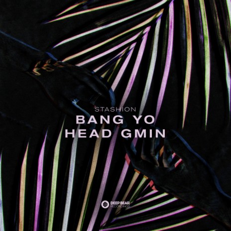 Bang yo Head GmIN | Boomplay Music