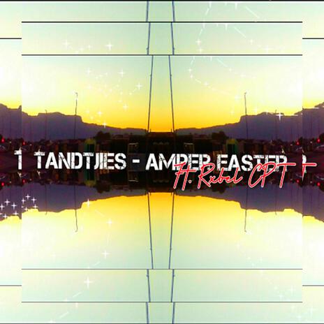 Amper Easter ft. Tandtjies | Boomplay Music