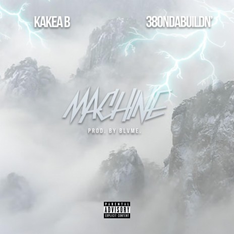Machine ft. Kakea B, 3-80NDaBuildn & BLVME Beatz | Boomplay Music