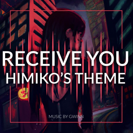 Receive You: Himiko's Theme | Boomplay Music