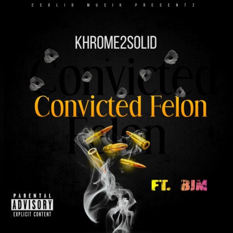 Convicted Felon ft. Bjm | Boomplay Music