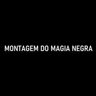 MONTAGEM DO MAGIA NEGRA