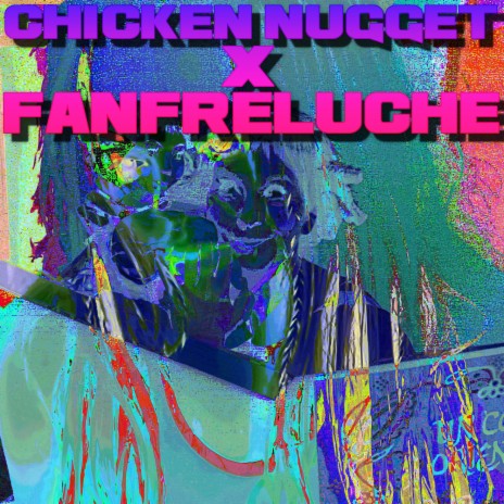 Chicken Nugget X Fanfreluche
