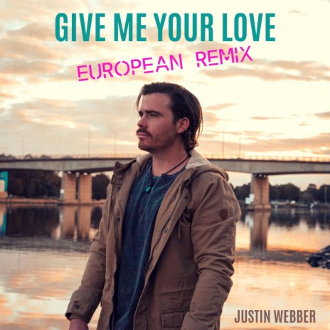 Give Me Your Love (euro remix) | Boomplay Music