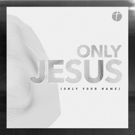 Only Jesus (Only Your Name) | Boomplay Music