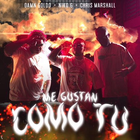 ME GUSTAN COMO TÚ ft. Damn Goldo & Chris Marshall | Boomplay Music