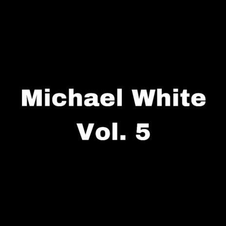Michael White, Vol. 5 | Boomplay Music