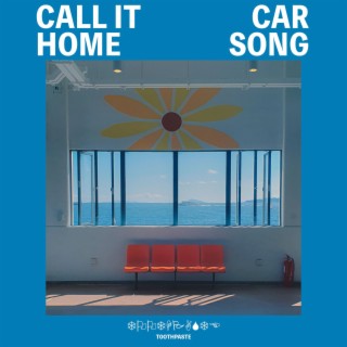 Call It Home / Car Song