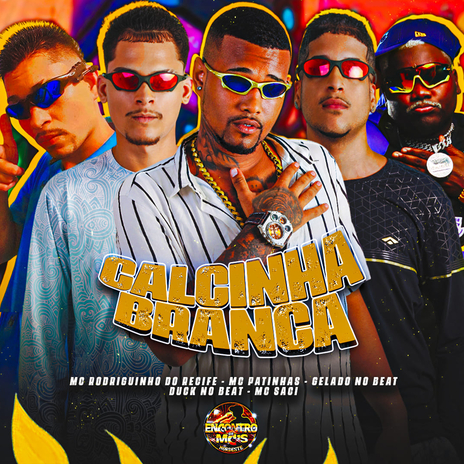 Calcinha Branca ft. Duck no Beat, MC Patinhas, MC Saci & MC Rodriguinho do Recife | Boomplay Music