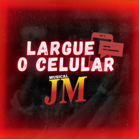 Largue o Celular | Boomplay Music