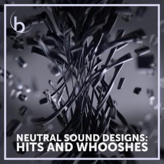 Neutral Sound Designs: Hits and Whooshes