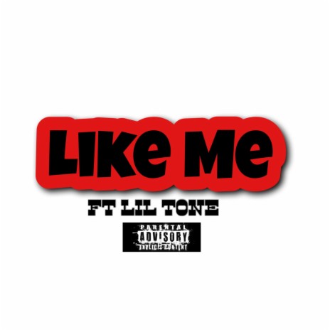 Like me ft. Lil Tone