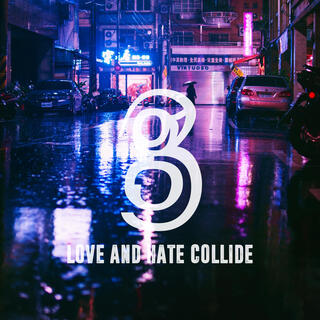 Love + Hate Collide