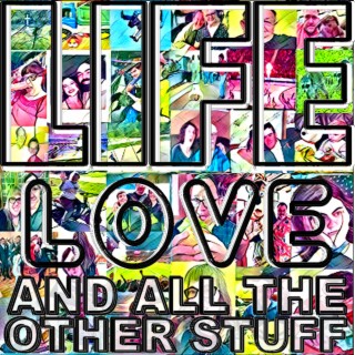 Life, Love, and All the Other Stuff lyrics | Boomplay Music