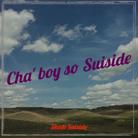 Cha' boy so Suiside | Boomplay Music