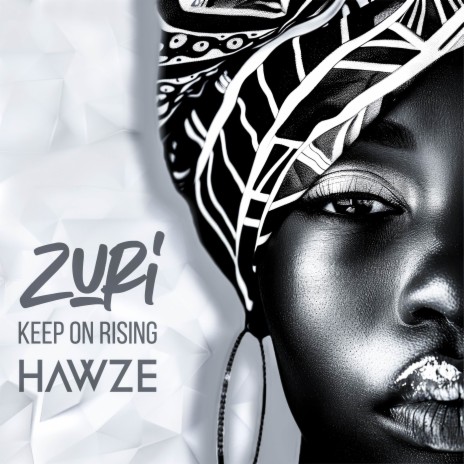 Keep On Rising ft. Zuri | Boomplay Music