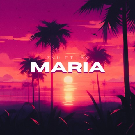 Maria ft. ak | Boomplay Music
