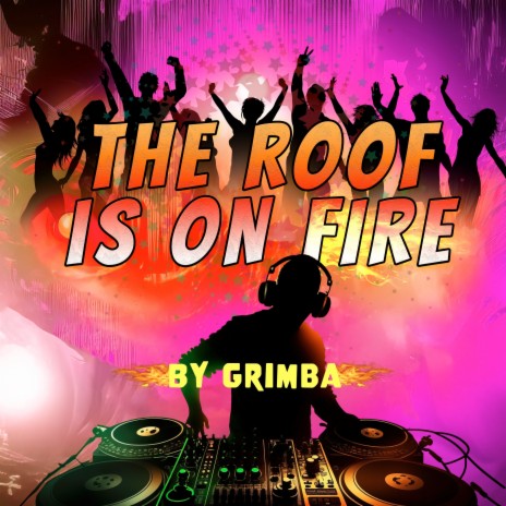 The Roof Is on Fire | Boomplay Music