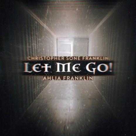 Let Me Go! ft. Ahlia Franklin | Boomplay Music