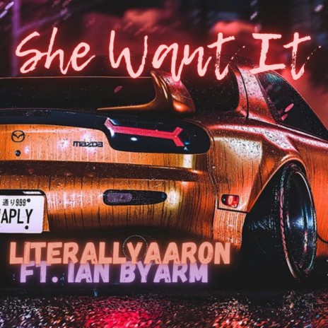She Want It ft. JayCea & Ian Byarm | Boomplay Music