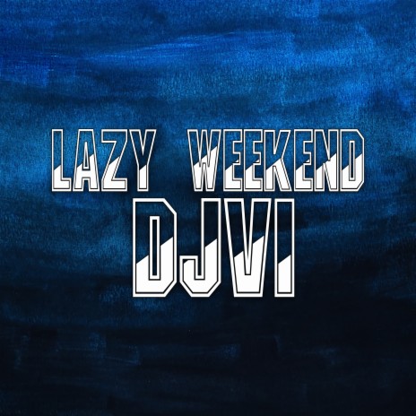 Lazy Weekend | Boomplay Music