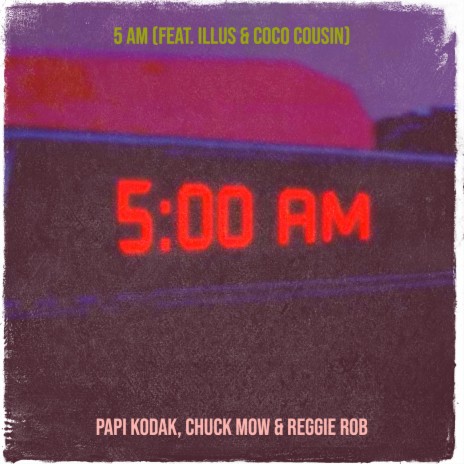 5 Am ft. Chuck Mow, Reggie Rob, Illus & Coco Cousin | Boomplay Music