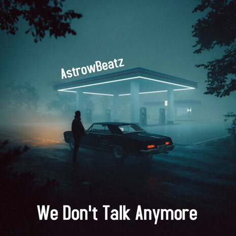 We Don't Talk Anymore | Boomplay Music