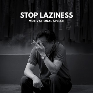 STOP LAZINESS