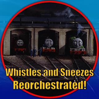 Whistles & Sneezes (Thomas and Friends Reorchestrated)