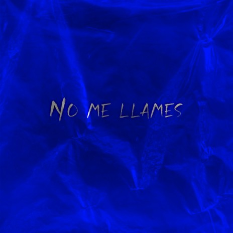 No Me Llames | Boomplay Music