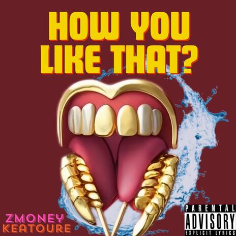 How You Like That ? ft. Keatoure | Boomplay Music