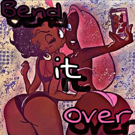 Bend it Over | Boomplay Music