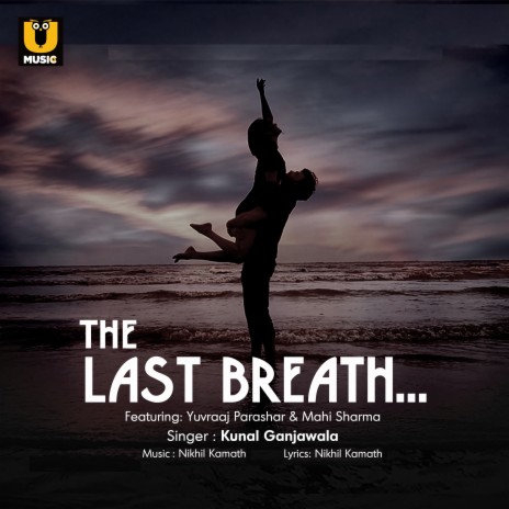 The Last Breath ft. Yuvraaj Parashar & Mahi Sharma | Boomplay Music