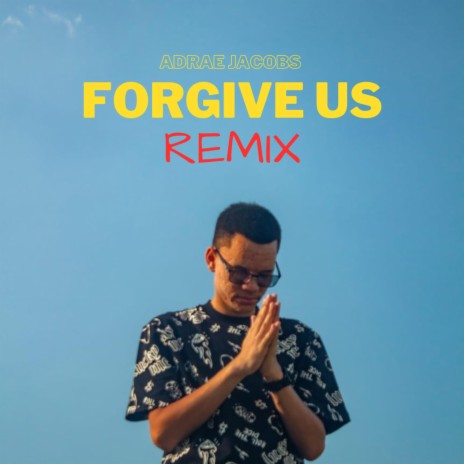 Forgive Us (Remix) ft. Anrich Winnaar, Allan.P, boii3siixtii, Jimoworld & Jonta The flame | Boomplay Music