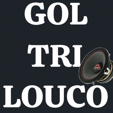 GOL TRI LOUCO | Boomplay Music