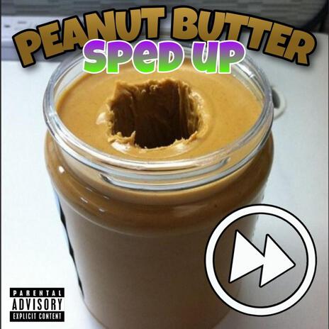 Peanut Butter (Sped up)