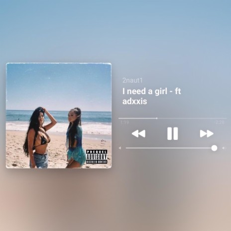I Need A Girl ft. adxxis