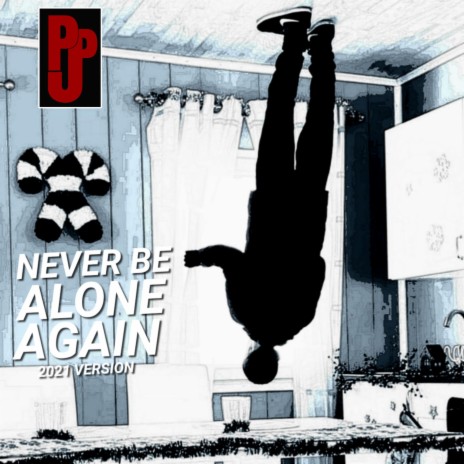 Never be alone again (2021 Version)