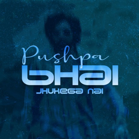 Pushpa Bhai Jhukega Nai | Boomplay Music