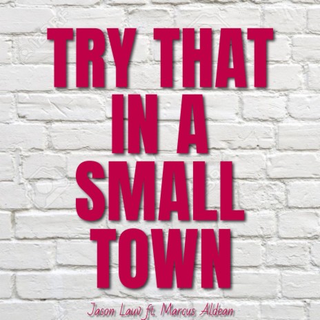 Try That In A Small Town (feat. Marcus Aldean) | Boomplay Music