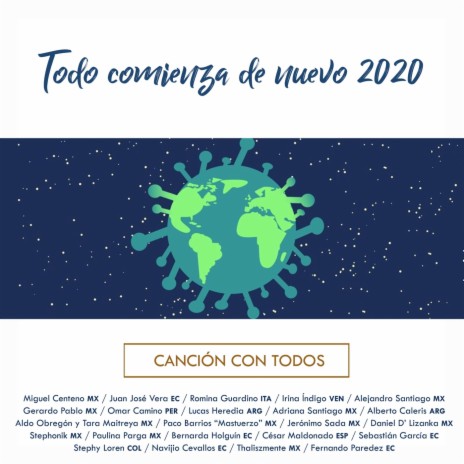 Todo Comienza de Nuevo 2020 (Canción Con Todos) [feat. Miguel Centeno, Juan José Vera, Romina Guardino, Irina Indigo, Alejandro Santiago, Gerardo Pablo, Omar Camino, Lucas Heredia, Adriana Santiago, Alberto Caleris, Aldo Obregón, Francisco Barrios "el Mas | Boomplay Music